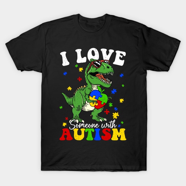 I Love Someone With Autism T-Shirt by antrazdixonlda